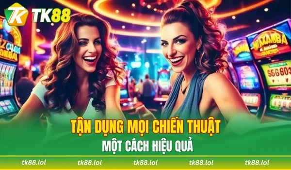 Tận dụng mọi chiến thuật một cách hiệu quả