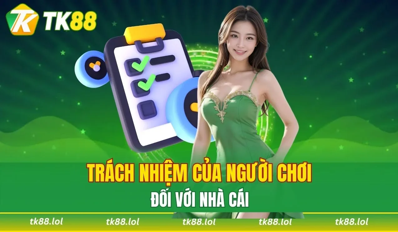 Trách nhiệm cá cược của người chơi khi tham gia tại TK88